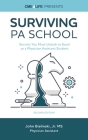 Surviving PA School: Secrets You Must Unlock to Excel as a Physician Assistant Student Cover Image