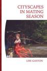 Cityscapes in Mating Season By Lise Gaston Cover Image