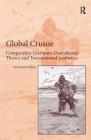 Global Crusoe: Comparative Literature, Postcolonial Theory and Transnational Aesthetics Cover Image