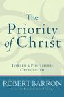 The Priority of Christ: Toward a Postliberal Catholicism By Robert Barron, Francis George (Foreword by) Cover Image