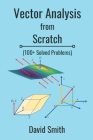 Vector Analysis from Scratch By David Smith Cover Image