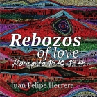 Rebozos of love: floricanto 1970-1974: floricanto By Juan Herrera Cover Image