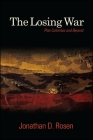 The Losing War: Plan Colombia and Beyond By Jonathan D. Rosen Cover Image