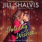 Holiday Wishes Lib/E: A Heartbreaker Bay Christmas Novella By Jill Shalvis, Karen White (Read by) Cover Image