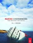 Marine Emergencies: For Masters and Mates By David House Cover Image
