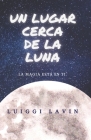 Un Lugar Cerca de La Luna: La Magia Esta En Ti Cover Image