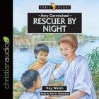 Amy Carmichael: Rescuer by Night By Kay Walsh, Ann Richardson (Read by) Cover Image