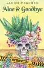 Aloe and Goodbye, Ruby Shaw Mysteries, Book One By Janice Peacock Cover Image
