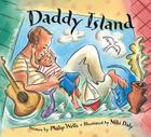 Daddy Island By Philip Wells, Niki Daly (Illustrator) Cover Image