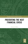 Preventing the Next Financial Crisis (Routledge Frontiers of Political Economy) Cover Image