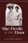 She Devils at the Door (Carnegie Mellon University Press Nonfiction) By Eliza Smith Brown Cover Image