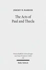 The Acts of Paul and Thecla: A Critical Introduction and Commentary By Jeremy W. Barrier Cover Image
