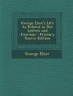 George Eliot's Life as Related in Her Letters and Journals By George Eliot Cover Image