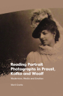 Reading Portrait Photographs in Proust, Kafka and Woolf: Modernism, Media and Emotion Cover Image