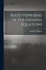 Root-powering of Polynomial Equations By Francis C. 1919- Hatfield (Created by) Cover Image