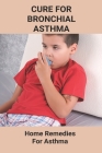 Cure For Bronchial Asthma: Home Remedies For Asthma: Types Of Asthma Cover Image