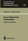 Fuzzy Mathematical Programming: Methods and Applications (Lecture Notes in Economic and Mathematical Systems #394) By Young-Jou Lai, Ching-Lai Hwang Cover Image