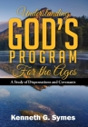 Understanding God's Program for the Ages: A Study of Dispensations and Covenants Cover Image