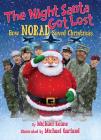 The Night Santa Got Lost: How NORAD Saved Christmas By Michael Keane, Michael Garland (Illustrator) Cover Image