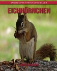 Eichhörnchen: Sagenhafte Fakten und Bilder By Louise McGuire Cover Image
