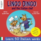 Lingo Dingo and the Italian Chef: Laugh as you learn Italian for kids. Bilingual Italian English book for children; italian language learning for kids By Mark Pallis, James Cottell (Illustrator) Cover Image