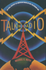 Talking Radio: An Oral History of American Radio in the Television Age: An Oral History of American Radio in the Television Age By Michael C. Keith Cover Image