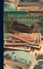 The Ceylon Post Office Guide: August, 1883 Cover Image