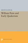 William Penn and Early Quakerism (Princeton Legacy Library #1261) By Melvin B. Endy Cover Image