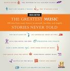 The Greatest Music Stories Never Told: 100 Tales from Music History to Astonish, Bewilder, and Stupefy (The Greatest Stories Never Told) By Rick Beyer Cover Image