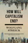 How Will Capitalism End?: Essays on a Failing System Cover Image