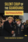 Silent Coup of the Guardians: The Influence of Us Military Elites on National Security Cover Image