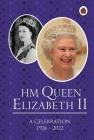 HM Queen Elizabeth II: A Celebration Cover Image