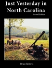 Just Yesterday in North Carolina: People and Places By Bruce Roberts Cover Image