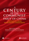 A Century of the Communist Party of China: Statements from Worldwide Communists By Miao Zhou (Other primary creator), Anru Chen (Other primary creator), Xiangyang Xin (Editor), Haiqing Yu (Other primary creator), Hui Jiang (Editor), Lei Wang (Editor) Cover Image