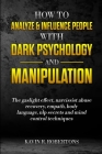 How to Analyze & Influence People with Dark Psychology and Manipulation: The Gaslight Effect, Narcissist Abuse Recovery, Empath, Body Language, NLP Se By Kavin R. Robertons Cover Image