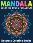 Mandala Coloring Books For Adults: Destress Coloring Books: 50 Beautiful Mandalas for Stress Relief and Relaxation (Vol.1) By Divine Coloring Cover Image
