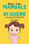 Manuale Di Igiene: Una guida per bambini alla buona igiene Cover Image