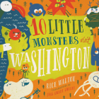 10 Little Monsters Visit Washington By Rick Walton, Jess Smart Smiley (Illustrator) Cover Image