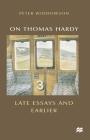 On Thomas Hardy: Late Essays and Earlier By Peter Widdowson Cover Image