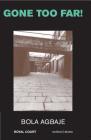 Gone Too Far! (Modern Plays) By Bola Agbaje Cover Image
