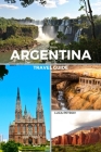 Argentina Travel Guide By Luca Petrov Cover Image