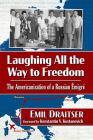 Laughing All the Way to Freedom: The Americanization of a Russian Emigre By Emil Draitser Cover Image