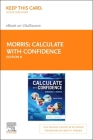 Calculate with Confidence Elsevier eBook on Vitalsource (Retail Access Card) By Deborah C. Morris Cover Image