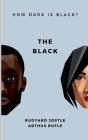 The Black: How Dark Is Black ? By Rudyard Jostle, Arthus Rufle Cover Image