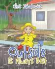 Outside Is Always Best By Chris Jakubowicz Cover Image