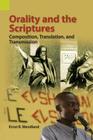 Orality and the Scriptures: Composition, Translation, and Transmission By Ernst R. Wendland Cover Image