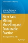 River Sand Mining Modelling and Sustainable Practice: The Kangsabati River, India (Environmental Science and Engineering) Cover Image