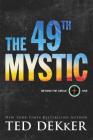 The 49th Mystic (Beyond the Circle #1) By Ted Dekker Cover Image