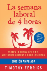 La semana laboral de 4 horas / The 4-Hour Workweek By Timothy Ferriss Cover Image