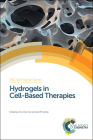 Hydrogels in Cell-Based Therapies: Rsc (Soft Matter #2) By Che J. Connon (Editor), Ian W. Hamley (Editor) Cover Image